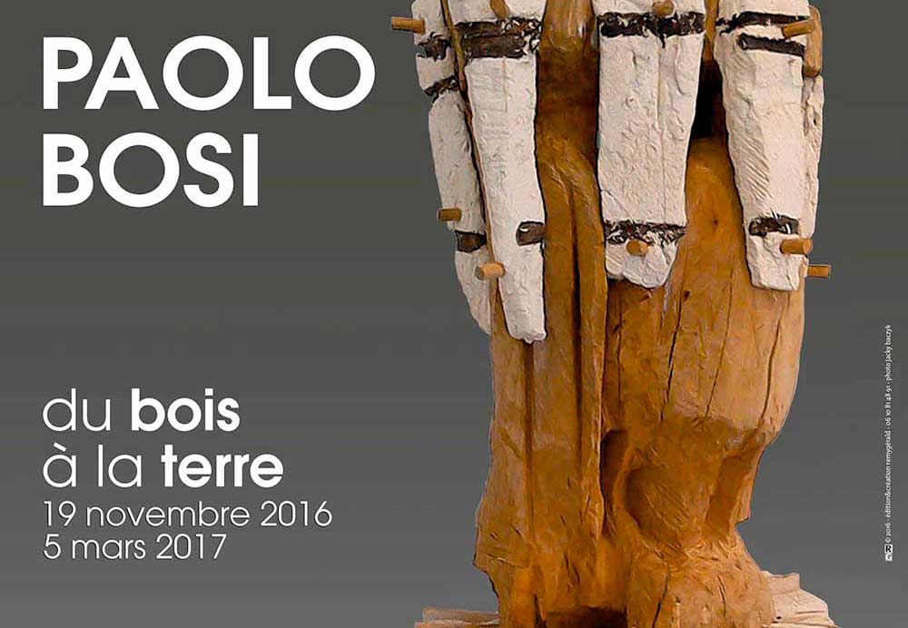 « Du bois à la terre » PAOLO BOSI – du 19 novembre 2016 au 5 mars 2017
