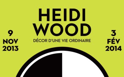 Heidi Wood Décor d’une vie ordinaire – du 9 novembre 2013 au 3 février 2014