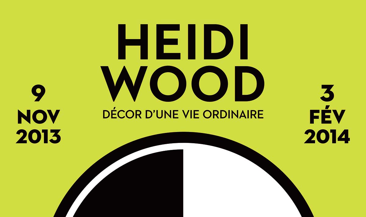 Heidi Wood Décor d’une vie ordinaire – du 9 novembre 2013 au 3 février 2014